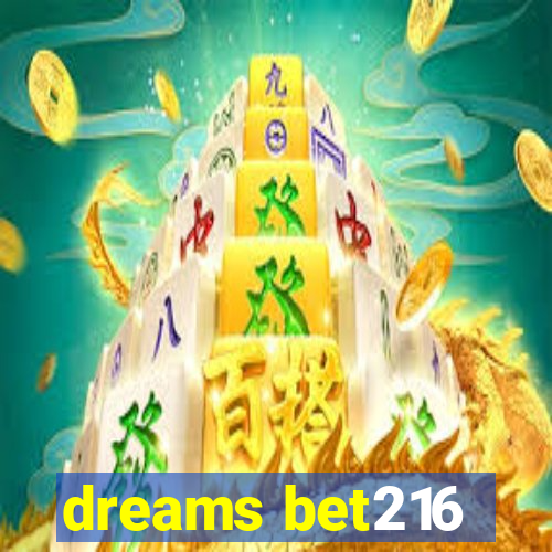 dreams bet216